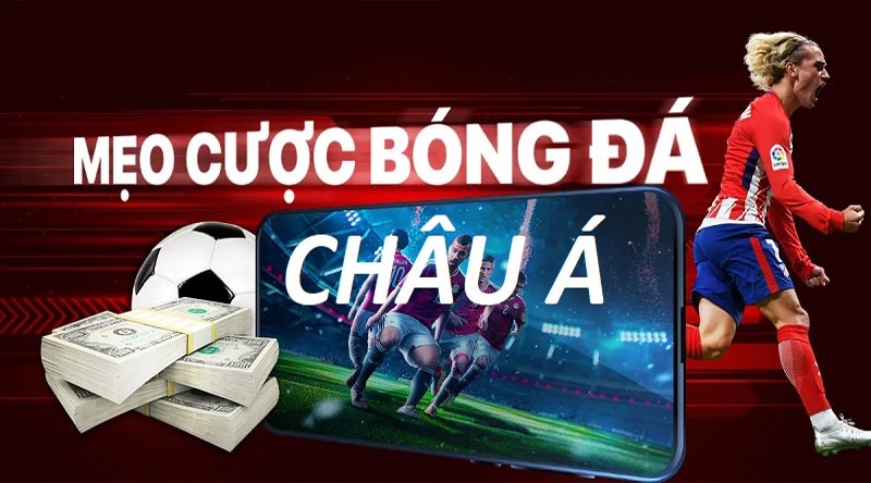 Bí kíp chơi kèo Châu Á hay